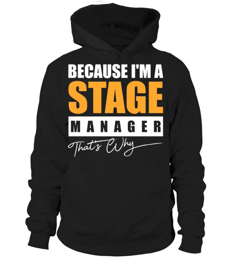 Because I m a Stage Manager Thats Why Hoodie Unisex