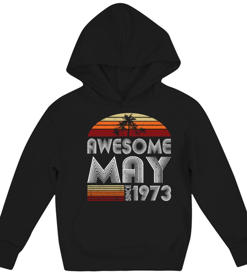 50th birthday may 1973 awesome since 1973 Kids Hoodie