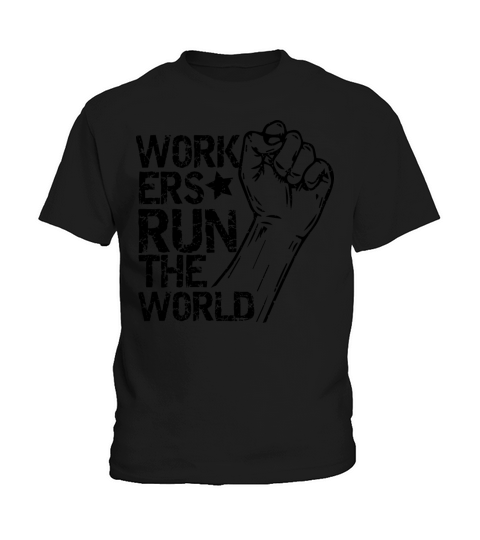 Workers Run The World Labor Day Kids T-Shirt