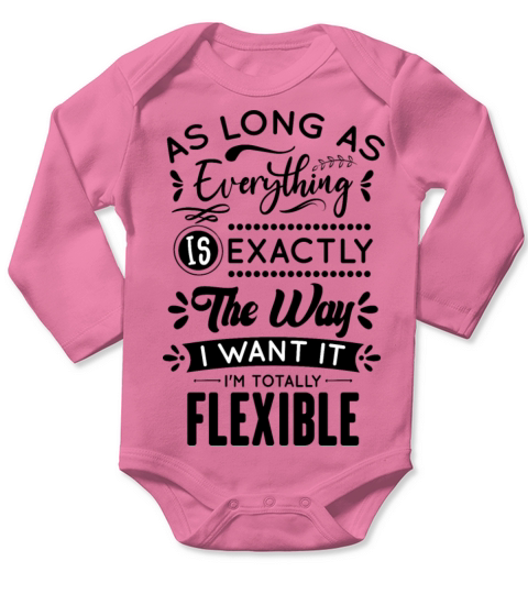 As long As Everything Is Exactly The Way I Want It Long Sleeve Baby One-Piece