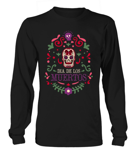 Dia De Los Muertos Day Of Dead Mexican Long sleeved Unisex