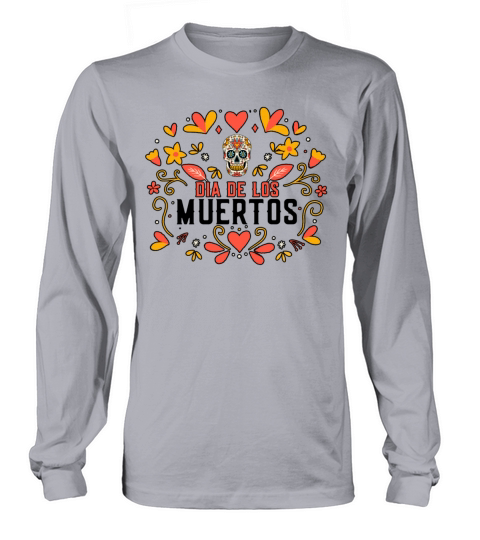 Dia De Los Muertos Day Of Dead Mexican Long sleeved Unisex