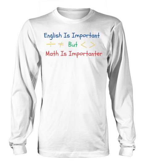 English Is Important But Math Is Importanter Long sleeved Unisex