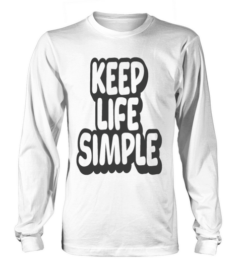 Keep Life Simple Vintage Quote Long sleeved Unisex