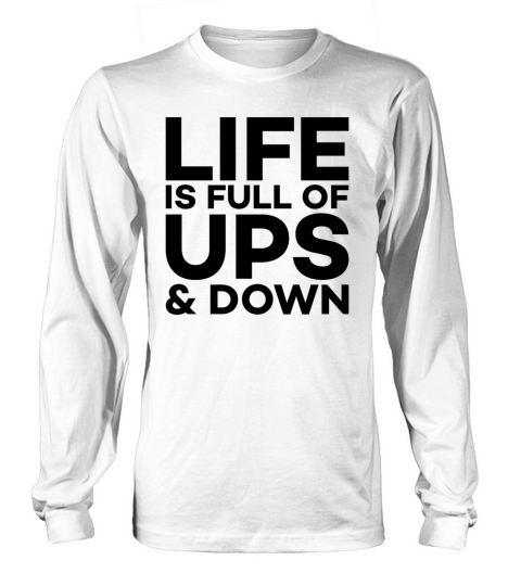 motivational quote life is full of ups and down Long sleeved Unisex