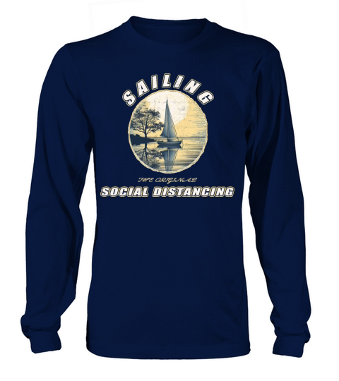 Sailing The Original Social Distancing - A Sailing Long sleeved Unisex