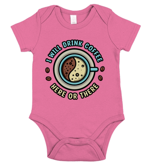 I Will Drink Coffee Here Or There Short Sleeve Baby One-Piece