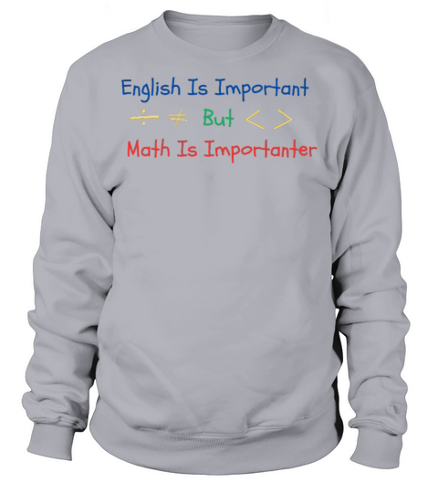 English Is Important But Math Is Importanter Sweatshirt Unisex