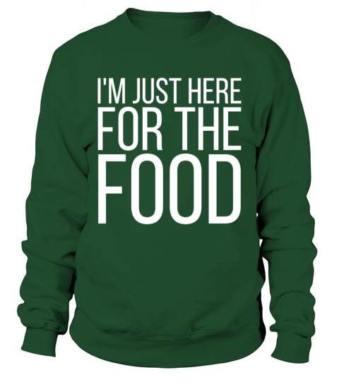 Im just here for the food Sweatshirt Unisex