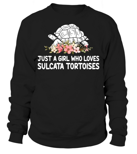 Just A Girl Who Loves Tortoises Cute Sulcata Torto Sweatshirt Unisex