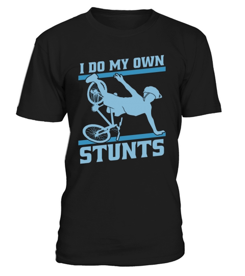 Bicycle I Do My Own Stunts Bicycling Biker Cyclist T-Shirt Unisex