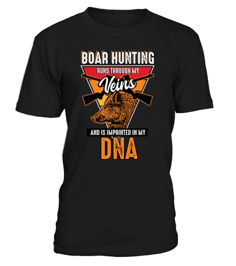 Boar Hunting - Runs Through My Veins T-Shirt Unisex
