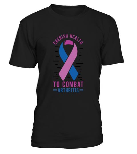 Cherish Health To Combat Arthritis Awareness T-Shirt Unisex