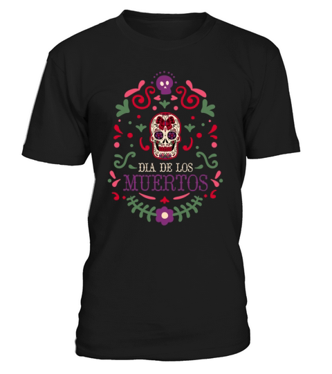 Dia De Los Muertos Day Of Dead Mexican T-Shirt Unisex