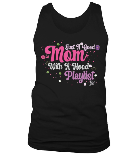 Just A Good Mom With A Hood Playlist Tank Top Unisex