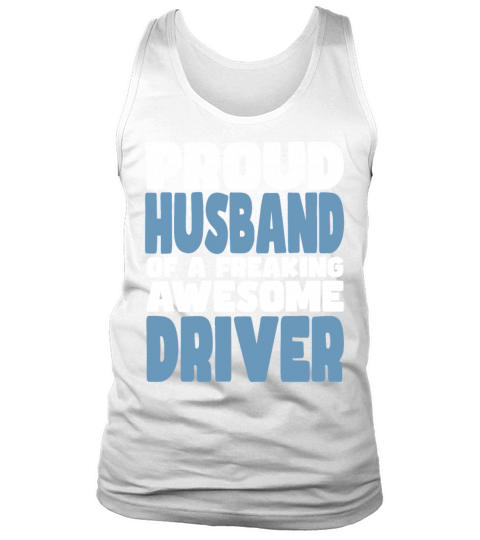 Proud Husband of freaking awesome Driver Tank Top Unisex