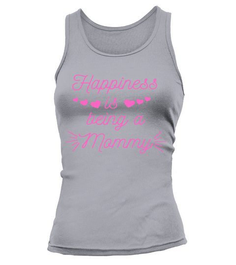 Happiness is being a mommy mother s day Tank top Woman