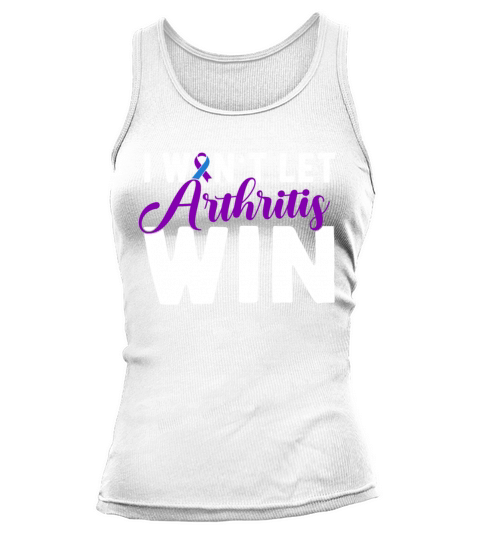 I Want Let Arthritis Win Rheumatoid Arthritis Tank top Woman