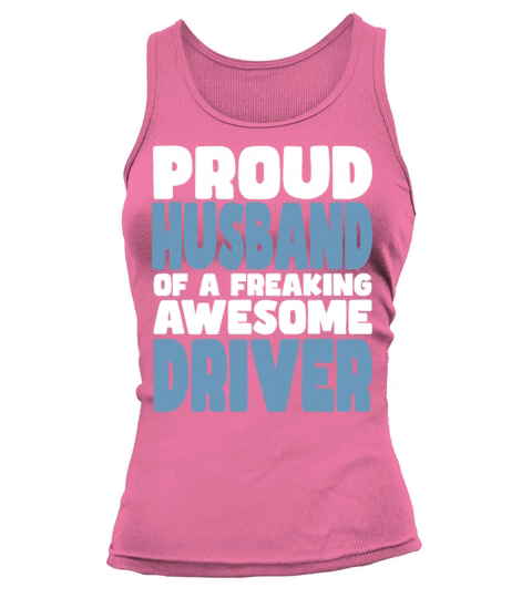 Proud Husband of freaking awesome Driver Tank top Woman