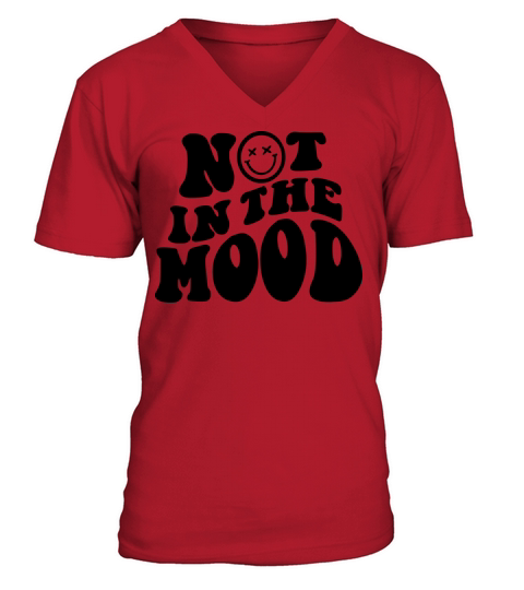 Funny Sarcastic Quote Not in The Mood V-Neck T-shirt