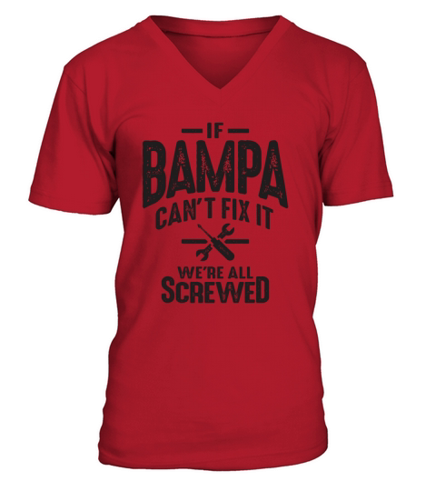If Bampa Cant Fix It Were All Screwed - Grandpa V-Neck T-shirt