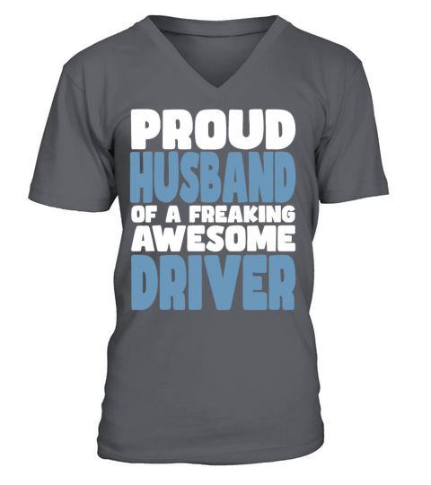 Proud Husband of freaking awesome Driver V-Neck T-shirt