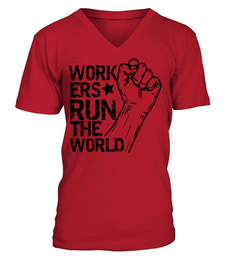 Workers Run The World Labor Day V-Neck T-shirt