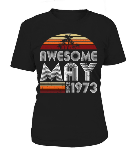 50th birthday may 1973 awesome since 1973 Women's T-Shirt