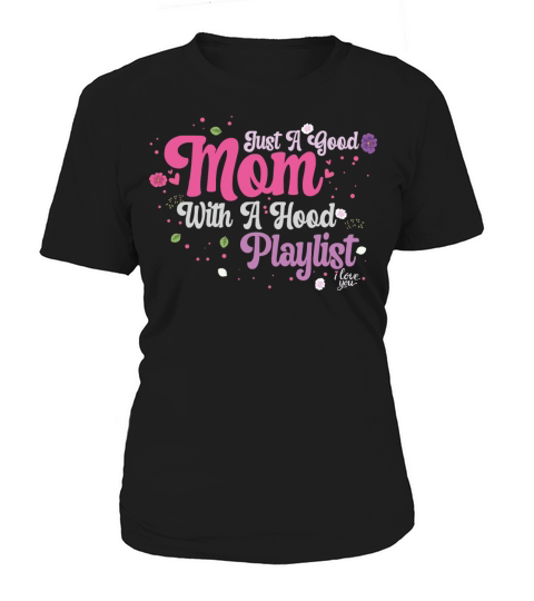 Just A Good Mom With A Hood Playlist Women's T-Shirt