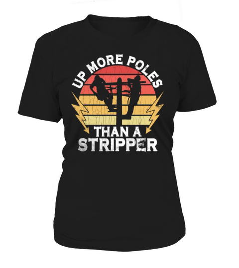 Up More Poles Than A Stripper Funny Power Lineman Women's T-Shirt