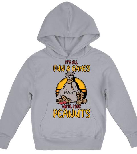 Its All Fun And Games Until I See Peanuts Peanut Kids Hoodie