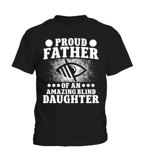 Blindness proud father of blind daughter blind Kids T-Shirt