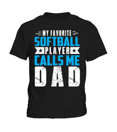 My Favorite Softball Player Calls Me Dad Kids T-Shirt