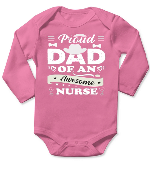 PRTOUD DAD OF AN AWESOME NURSE Long Sleeve Baby One-Piece