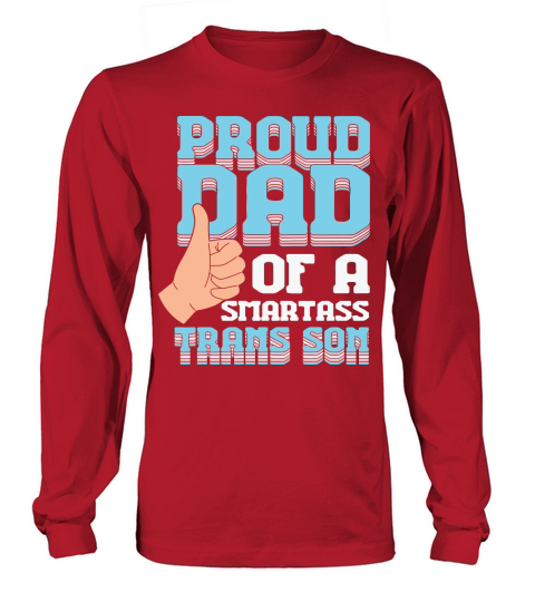 Proud Dad Of A Smartass Trans Son Long sleeved Unisex