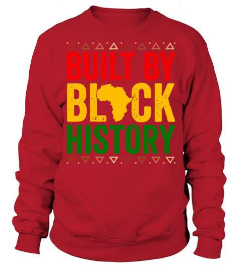 Built By Black History T Shirt Sweatshirt Unisex
