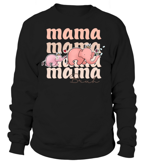 Cute Mama Elephant Mama Bruh Mothers Day 2023 Sweatshirt Unisex