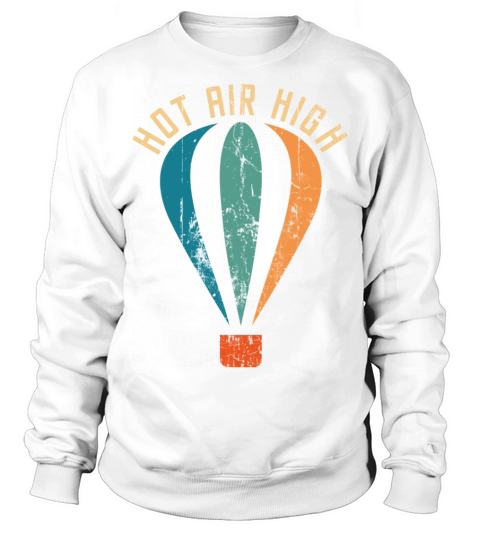 Hot Air High Vintage Retro Balloon For Pilot Or Sweatshirt Unisex