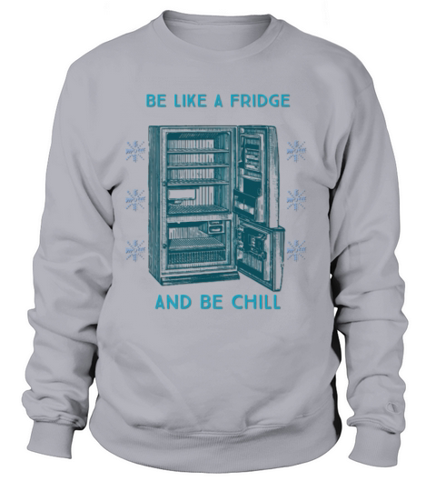 Like A Fridge Sweatshirt Unisex