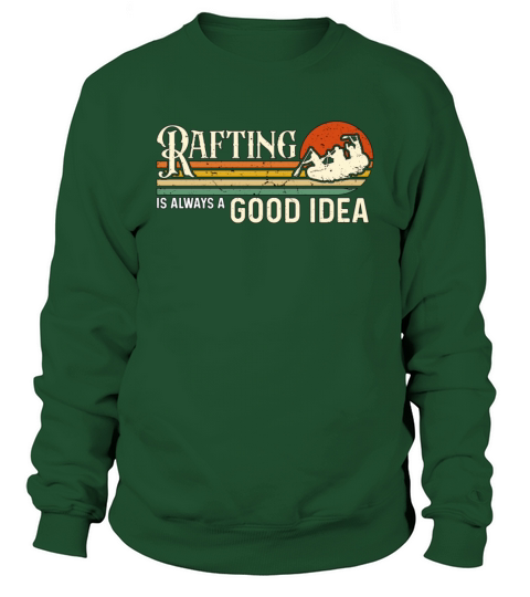 Rafting Is Always A Good Retro Water Sports Raft Sweatshirt Unisex