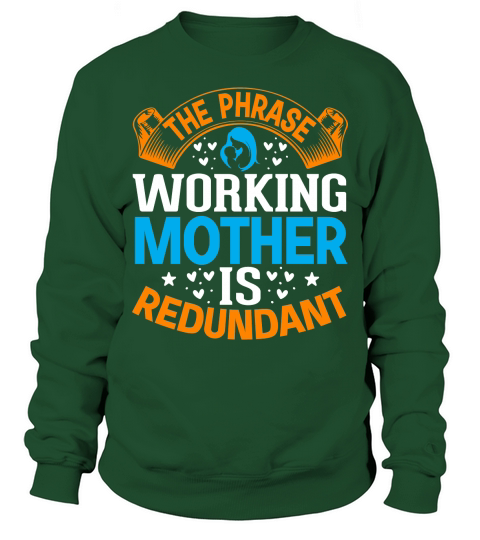 The Phrase Working Mother Is Redundant Sweatshirt Unisex
