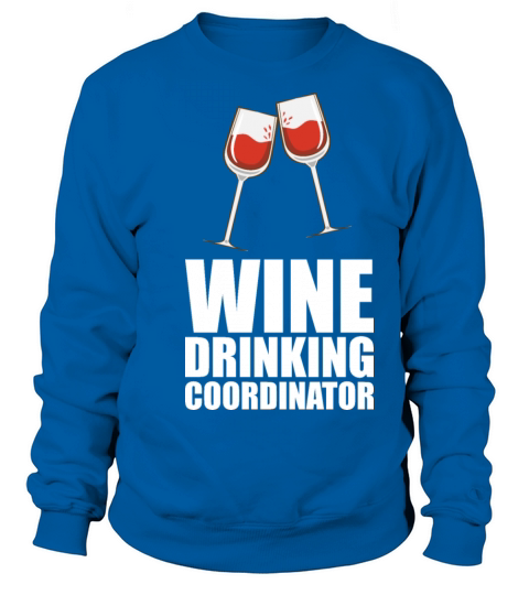 Wine Drinking Coordinator Sweatshirt Unisex