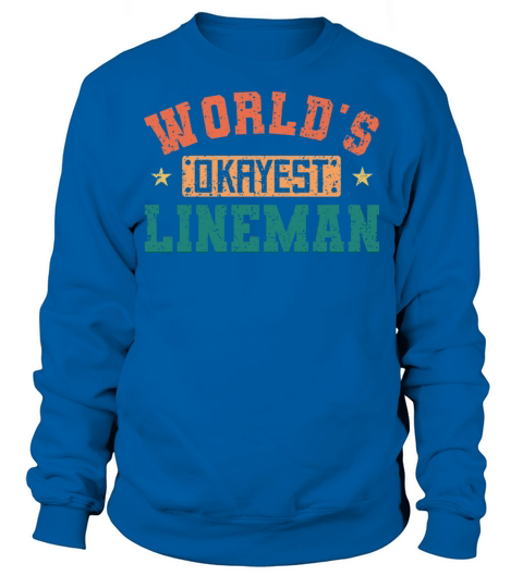 World s Okayest Lineman Vintage Football Lineman Sweatshirt Unisex