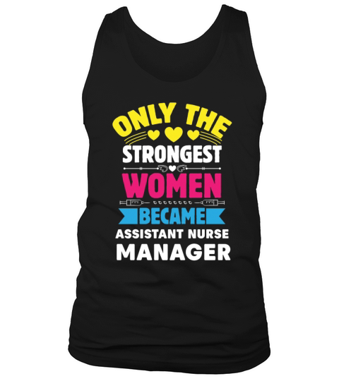 Only The Strongest Women Became Assistant Nurse Tank Top Unisex