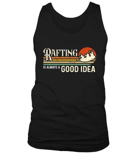 Rafting Is Always A Good Retro Water Sports Raft Tank Top Unisex