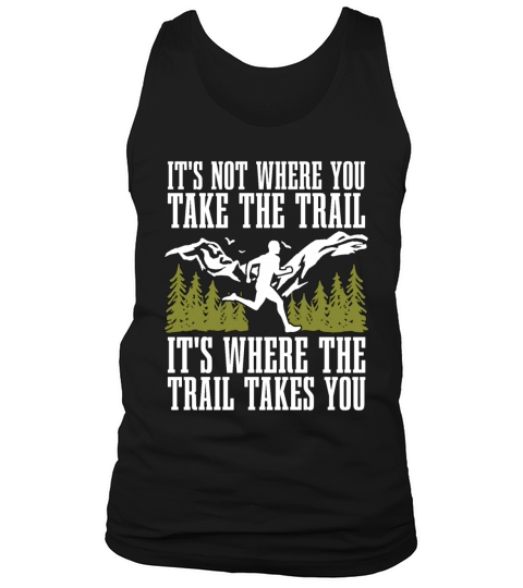 Trail Running Its Not Where You Take Marathoner Tank Top Unisex