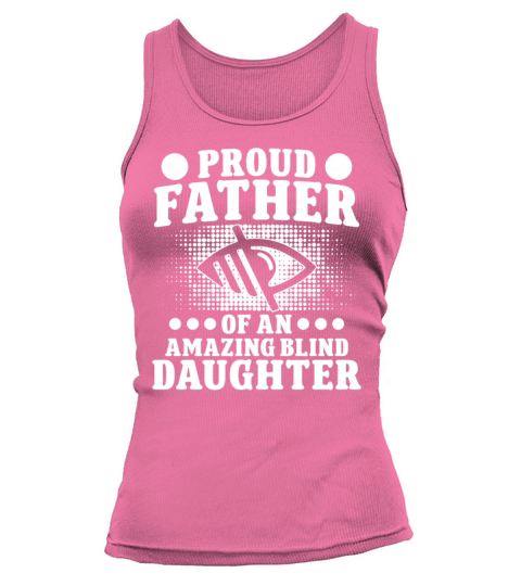 Blindness proud father of blind daughter blind Tank top Woman
