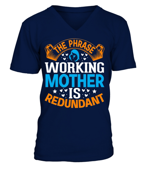 The Phrase Working Mother Is Redundant V-Neck T-shirt