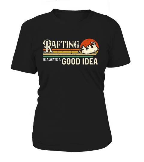 Rafting Is Always A Good Retro Water Sports Raft Women's T-Shirt