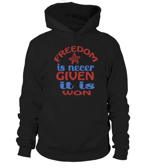 Freedom Is Necer Given It Is Won Hoodie Unisex